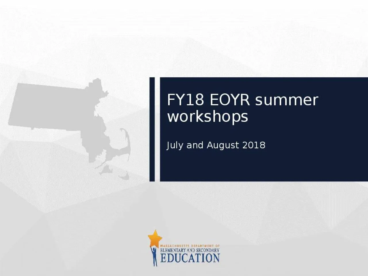 PPT-FY18 EOYR summer workshops