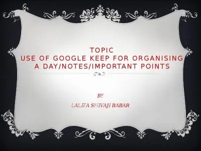 TOPIC USE OF GOOGLE KEEP FOR ORGANISING A DAY/NOTES/IMPORTANT POINTS