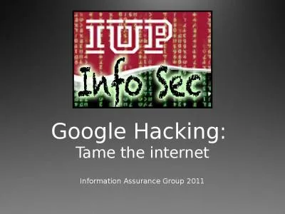 Google Hacking:  Tame the internet