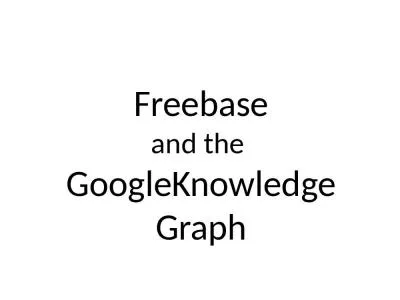 Freebase and the  GoogleKnowledge