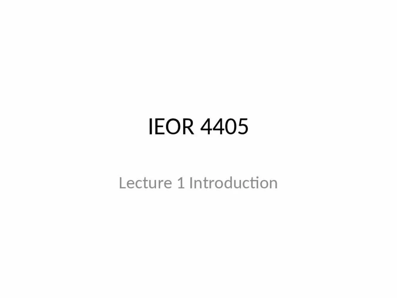 PPT-IEOR 4405 Lecture 1 Introduction