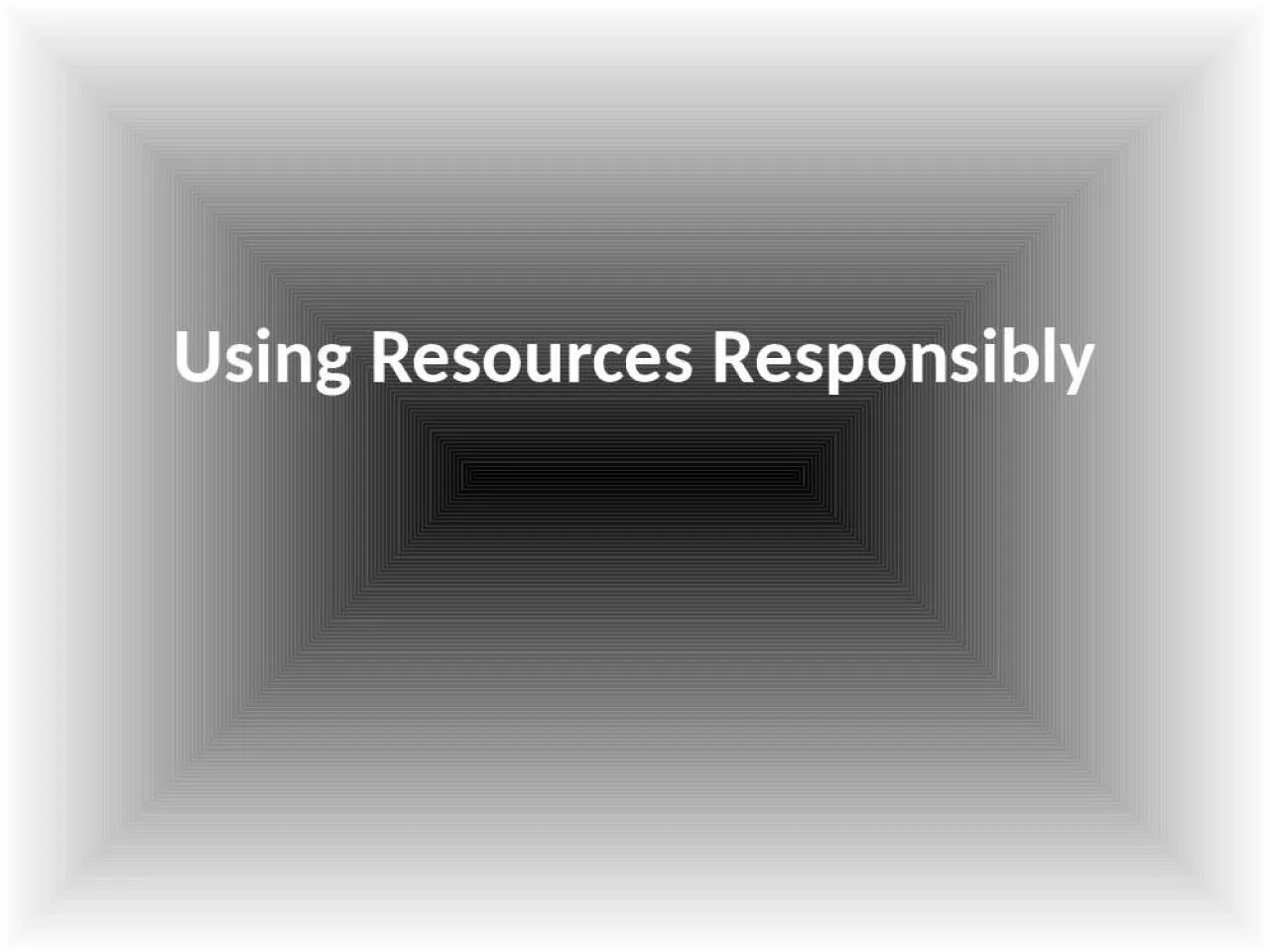 PPT-Using Resources Responsibly