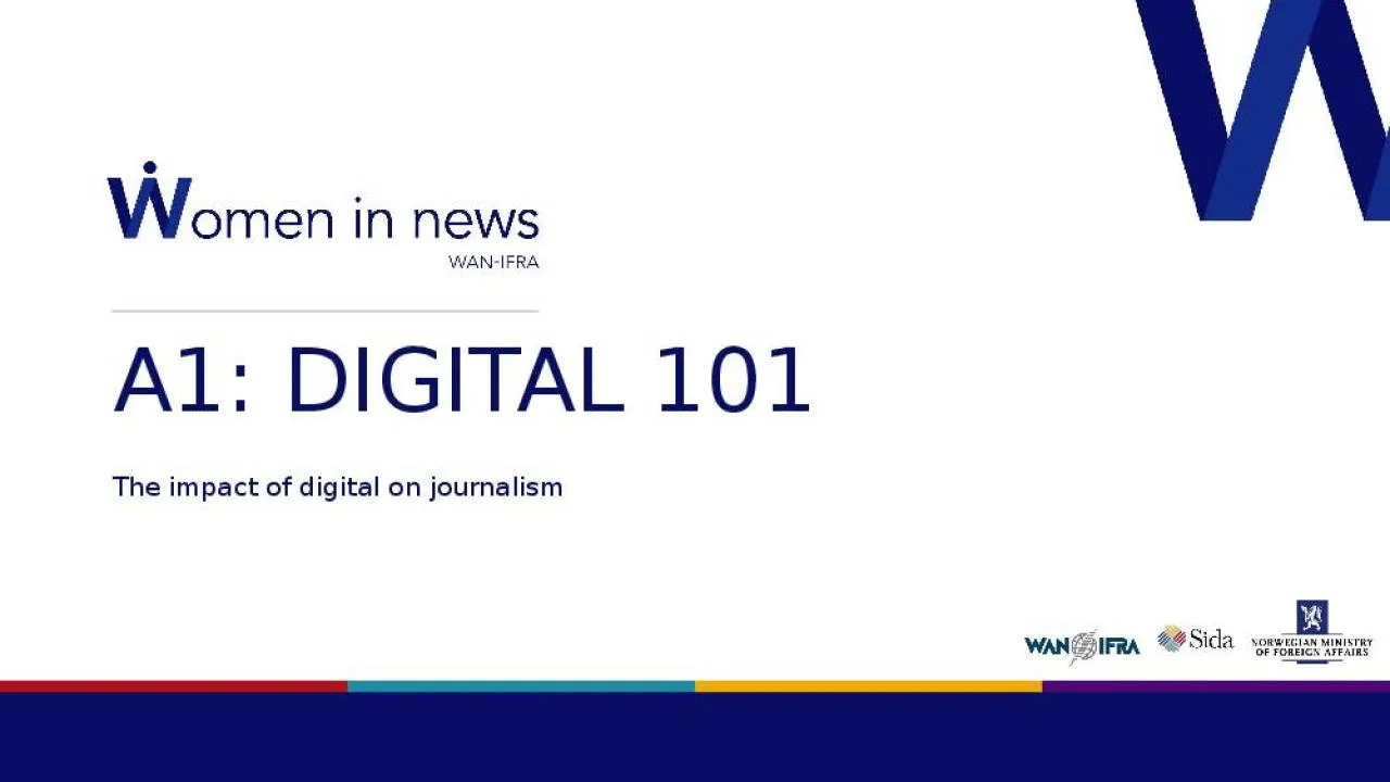 A1: DIGITAL 101 The impact of digital on journalism