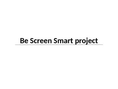 Be Screen Smart  project