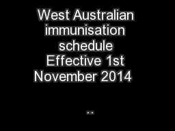 West Australian immunisation schedule Effective 1st November 2014  
..