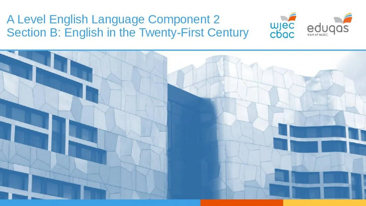 PPT-A Level English Language Component 2 Section B: English in the Twenty-First Century