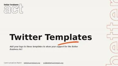 Twitter Templates Add your logo to these templates to show your support for the Better Business Act