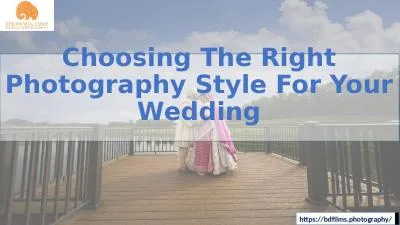 Choosing The Right Photography Style For Your Wedding