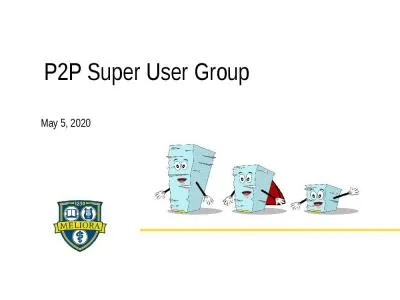 P2P Super User Group May 5, 2020