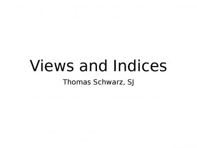 Views and Indices Thomas Schwarz, SJ