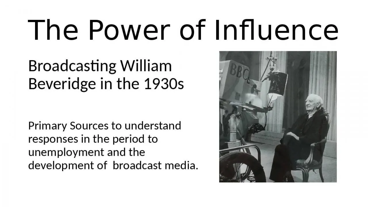 PPT-The Power of Influence Broadcasting William Beveridge in the 1930s