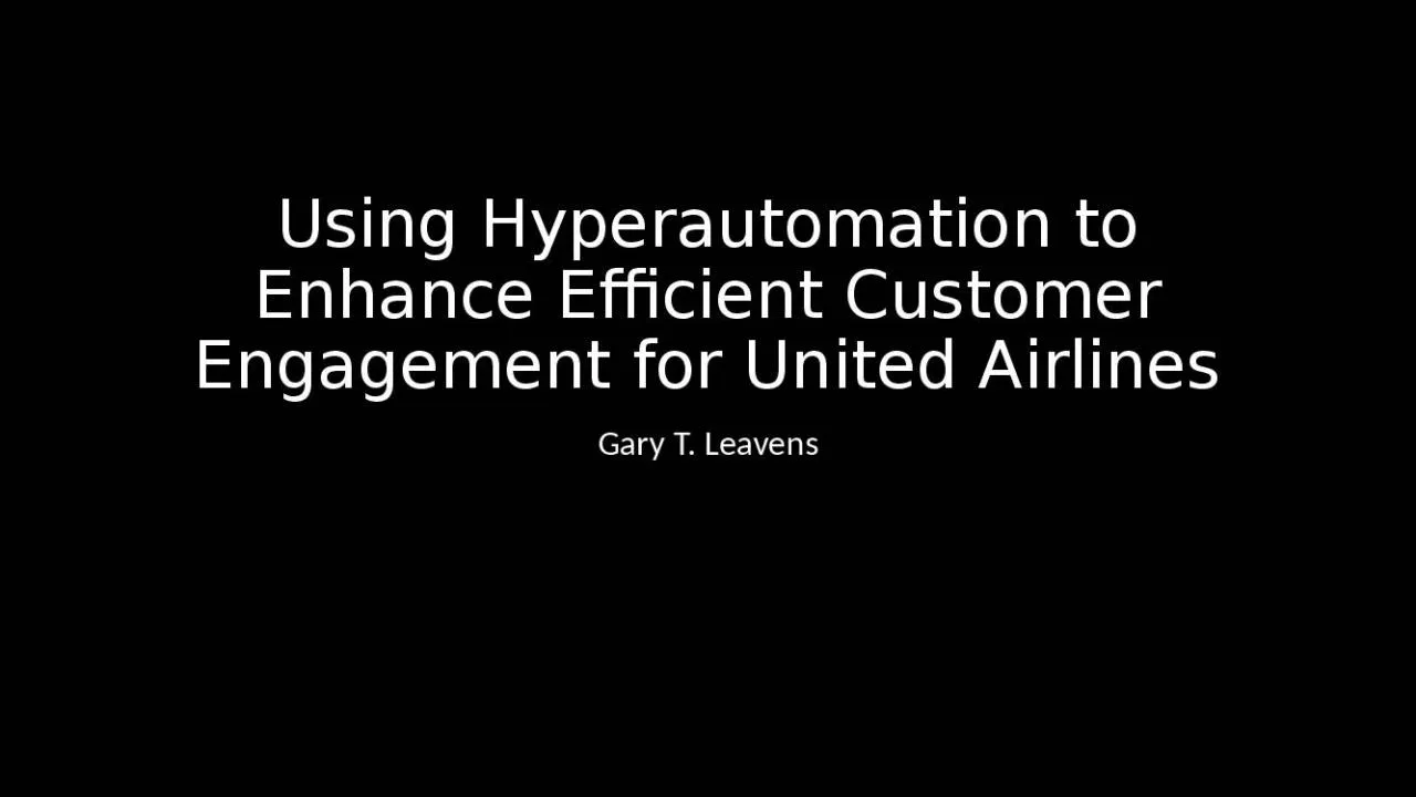 PPT-Using Hyperautomation to Enhance Efficient Customer Engagement for United Airlines