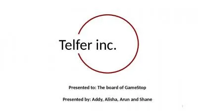 Telfer  inc.   1 Presented to: The board of GameStop