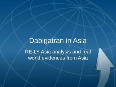 Dabigatran in Asia RE-LY Asia analysis and real world evidences from Asia