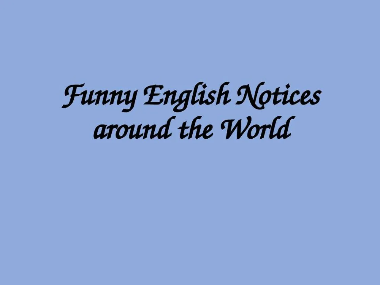 PPT-Funny English Notices around the World