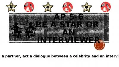 AP 5-6 BE A STAR OR  AN INTERVIEWER