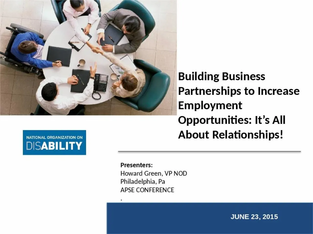 PPT-JuNE 23, 2015 Building Business Partnerships to Increase Employment Opportunities: It’s