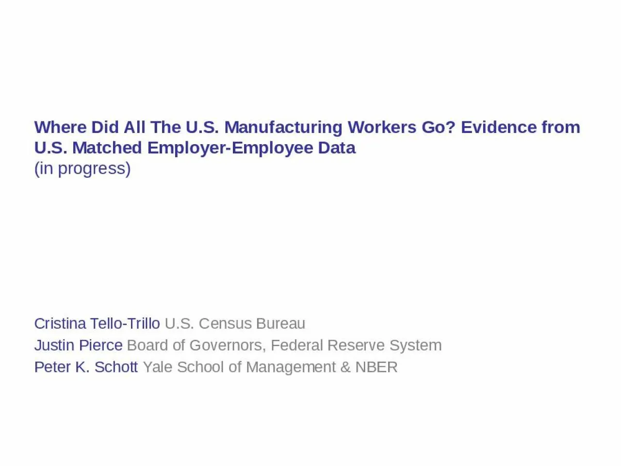 PPT-Where Did All The U.S. Manufacturing Workers Go? Evidence from U.S. Matched Employer-Employee