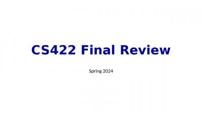 CS422 Final Review Spring 2024