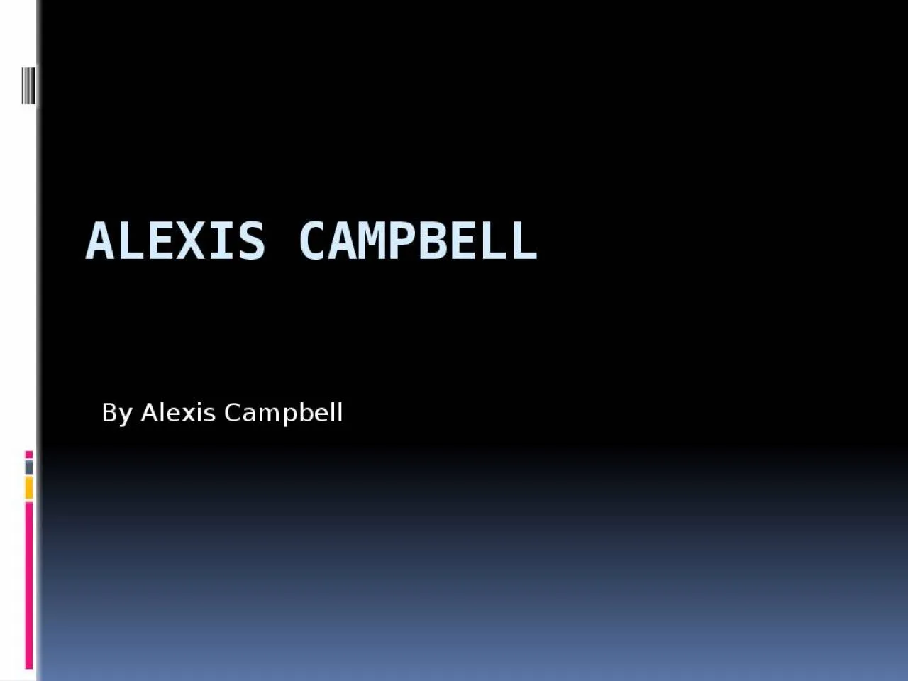 PPT-Alexis Campbell By Alexis Campbell