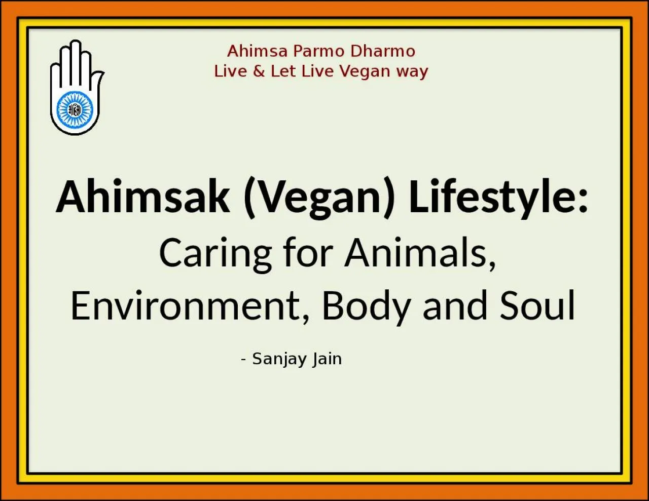 PPT-Ahimsa Parmo Dharmo Live & Let Live Vegan way