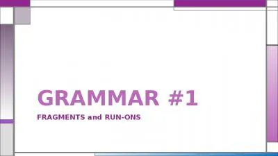 GRAMMAR #1 FRAGMENTS and RUN-ONS