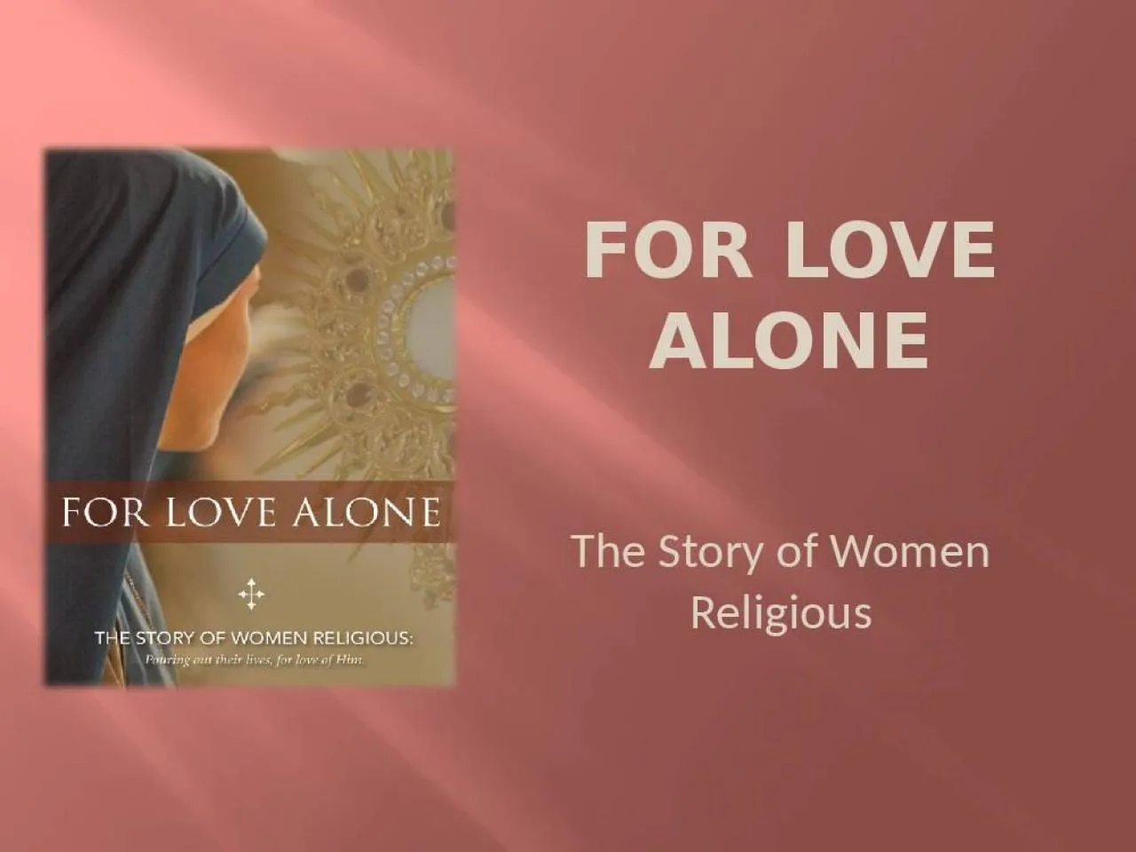 PPT-For Love Alone The Story of Women Religious