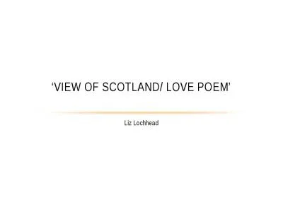 Liz  Lochhead ‘View of Scotland/ Love Poem’