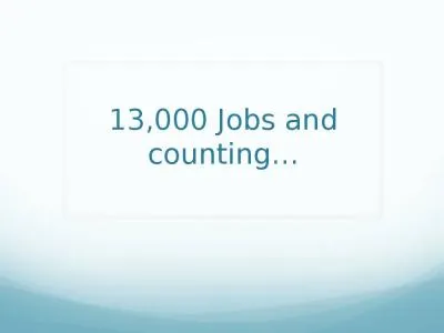 13,000  Jobs and counting…