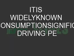 ITIS WIDELYKNOWN THATALCOHOLCONSUMPTIONSIGNIFICANTLYIMPAIRS DRIVING PE