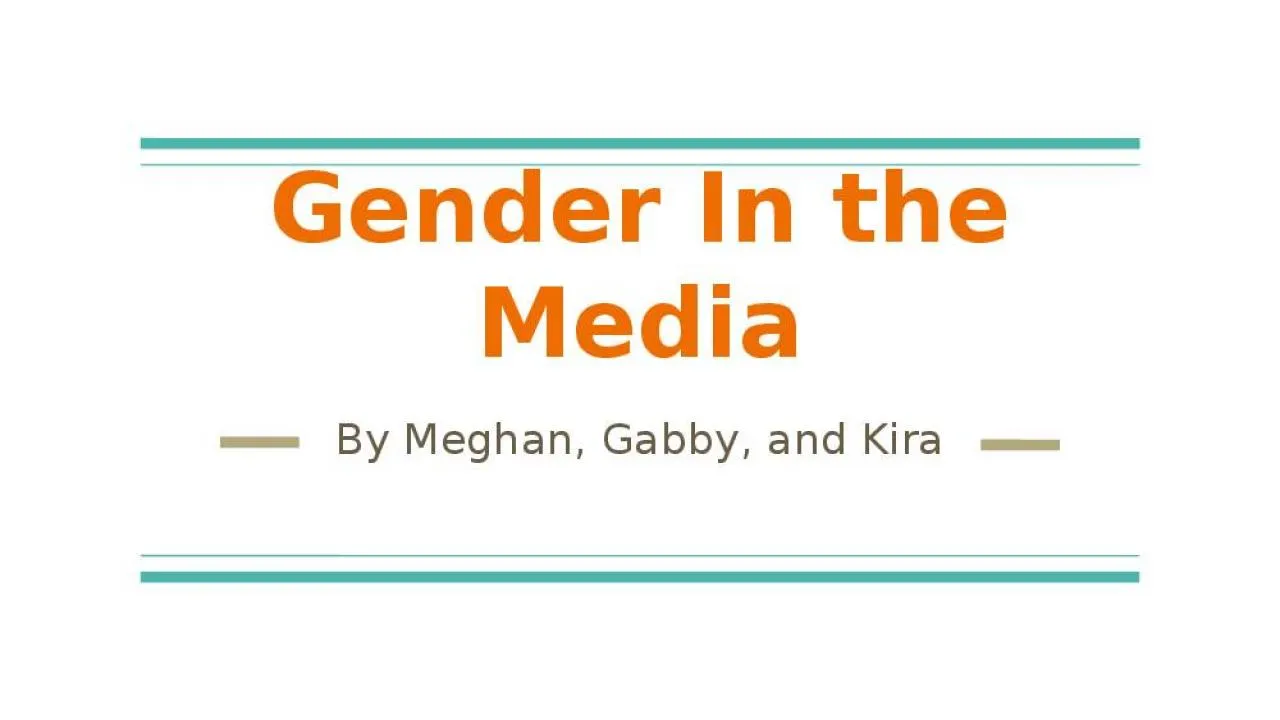 PPT-Gender In the Media By Meghan, Gabby, and Kira