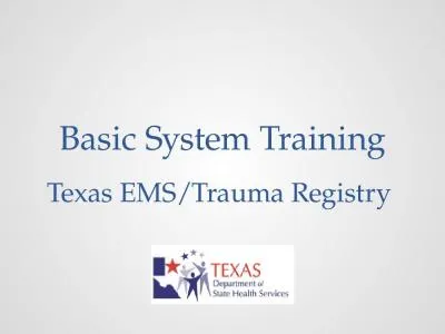 Basic System Training Texas EMS/Trauma Registry