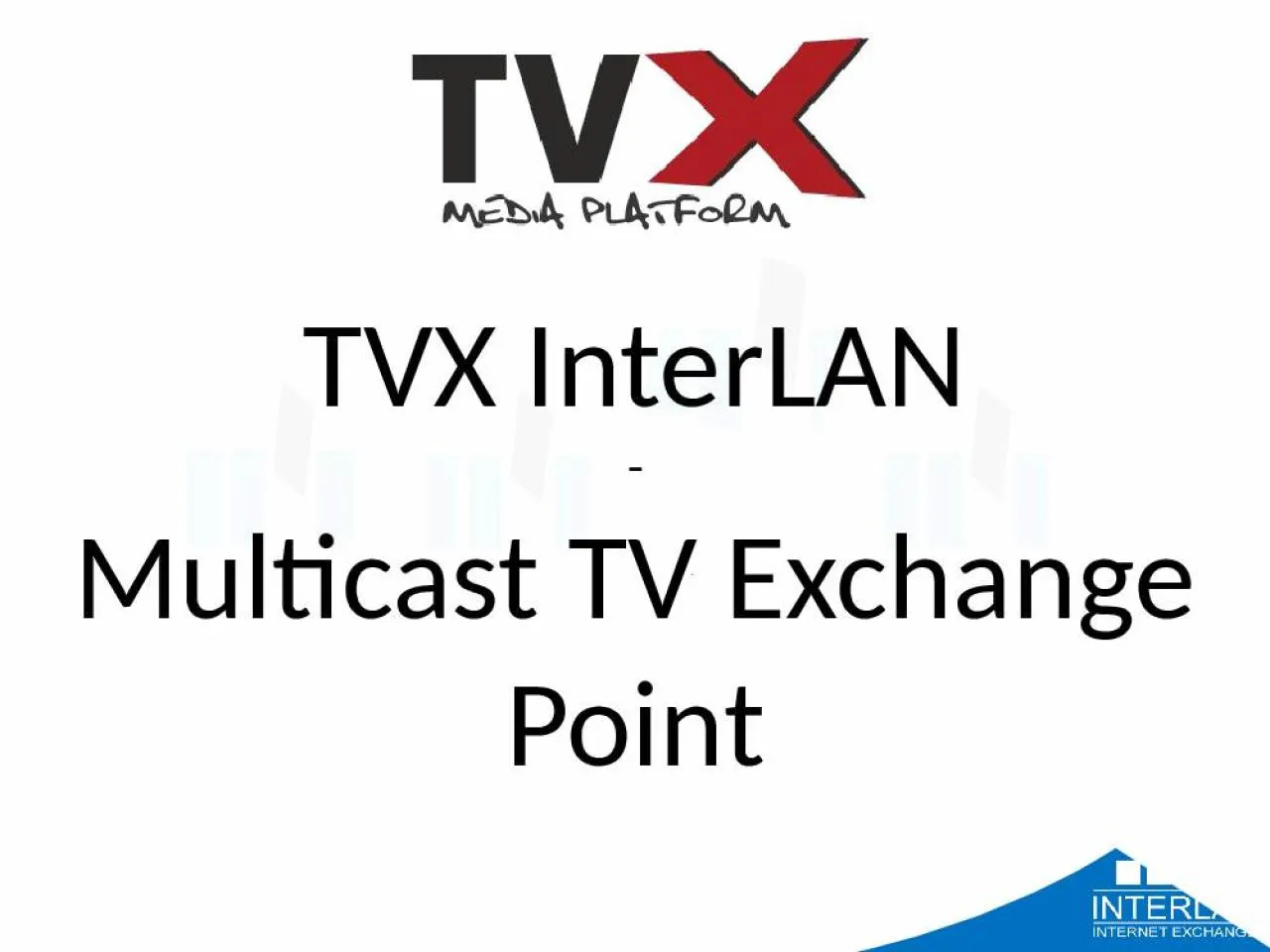 PPT-TVX InterLAN - Multicast TV Exchange Point