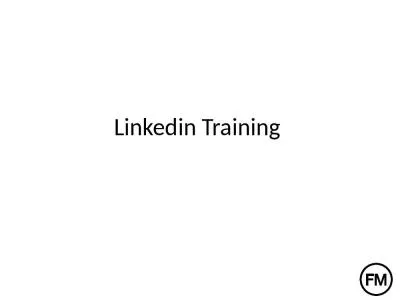 Linkedin Training  THE WORLD’S LARGEST PROFESSIONAL NETWORK WITH 300 MILLION REGISTERED USERS