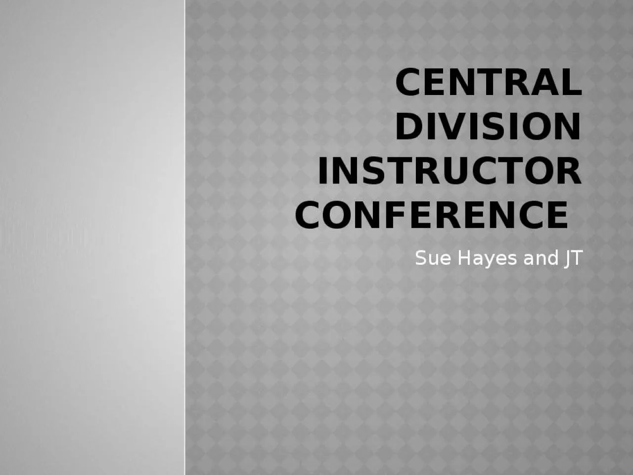 PPT-Central Division Instructor Conference