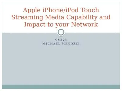 CS525 Michael Menozzi Apple iPhone/iPod Touch Streaming Media Capability and Impact to your Network