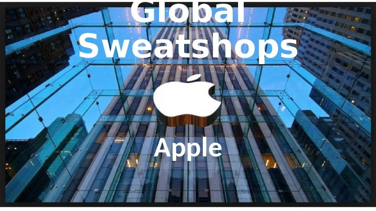 PPT-Global Sweatshops Apple Apple have opened the doors to their Chinese 'sweatshop' factories