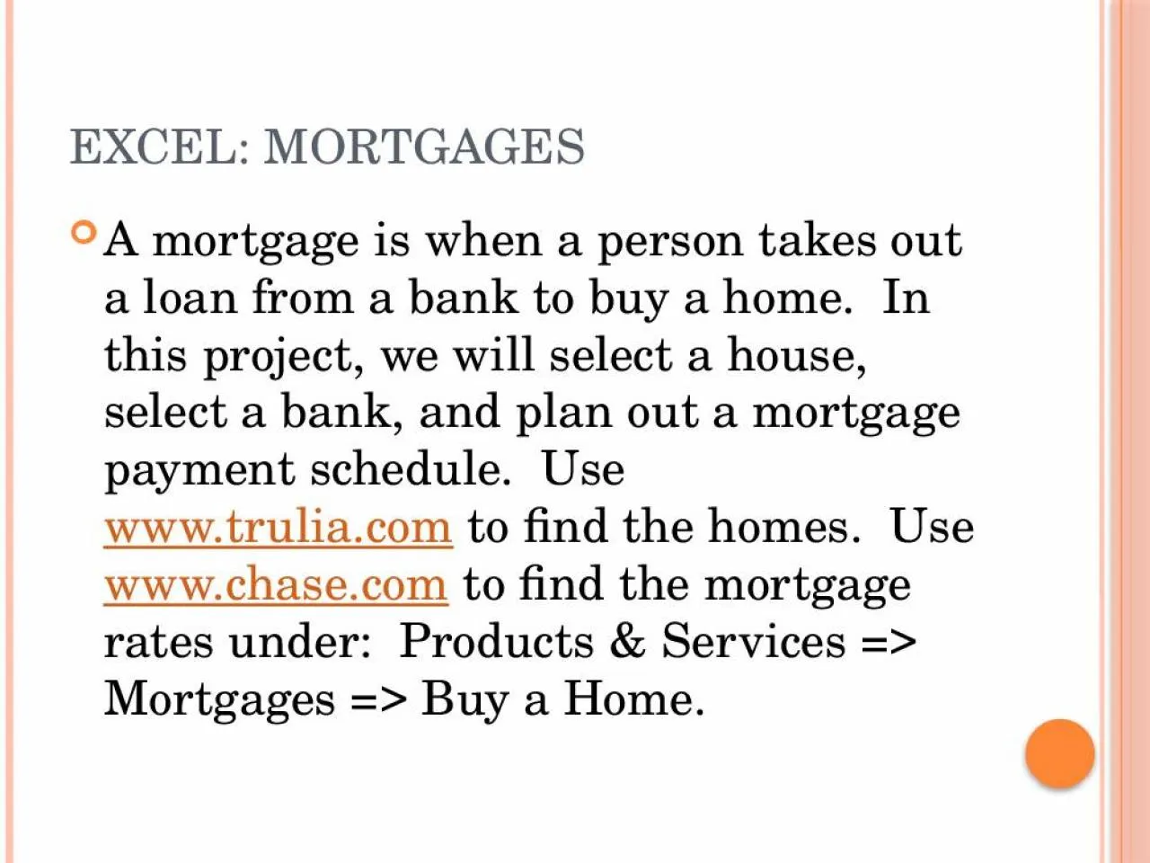 PPT-Excel: Mortgages A mortgage is when a person takes out a loan from a bank to buy a home.