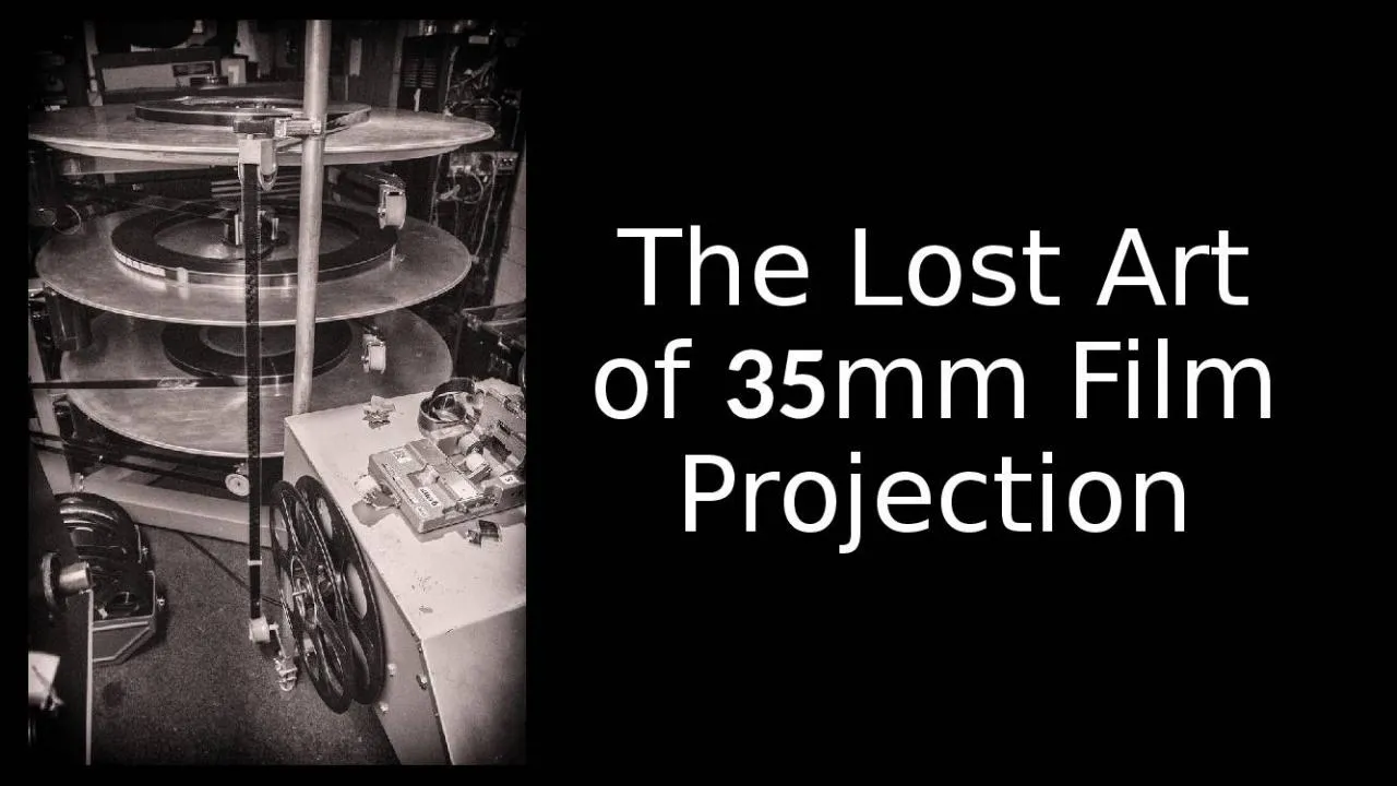 PPT-The Lost Art of 35 mm Film Projection