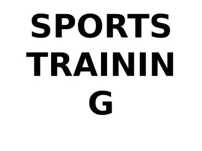 SPORTS TRAINING Meaning of Sports Training: