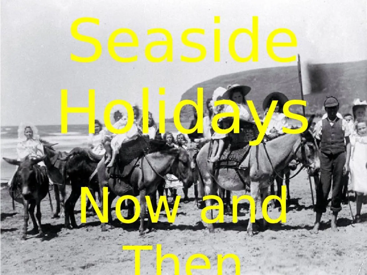 PPT-Seaside Holidays Now and Then