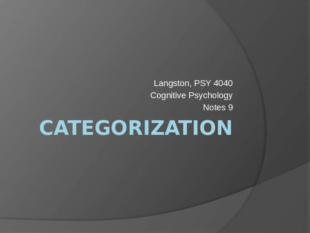 PPT-Categorization Langston, PSY 4040