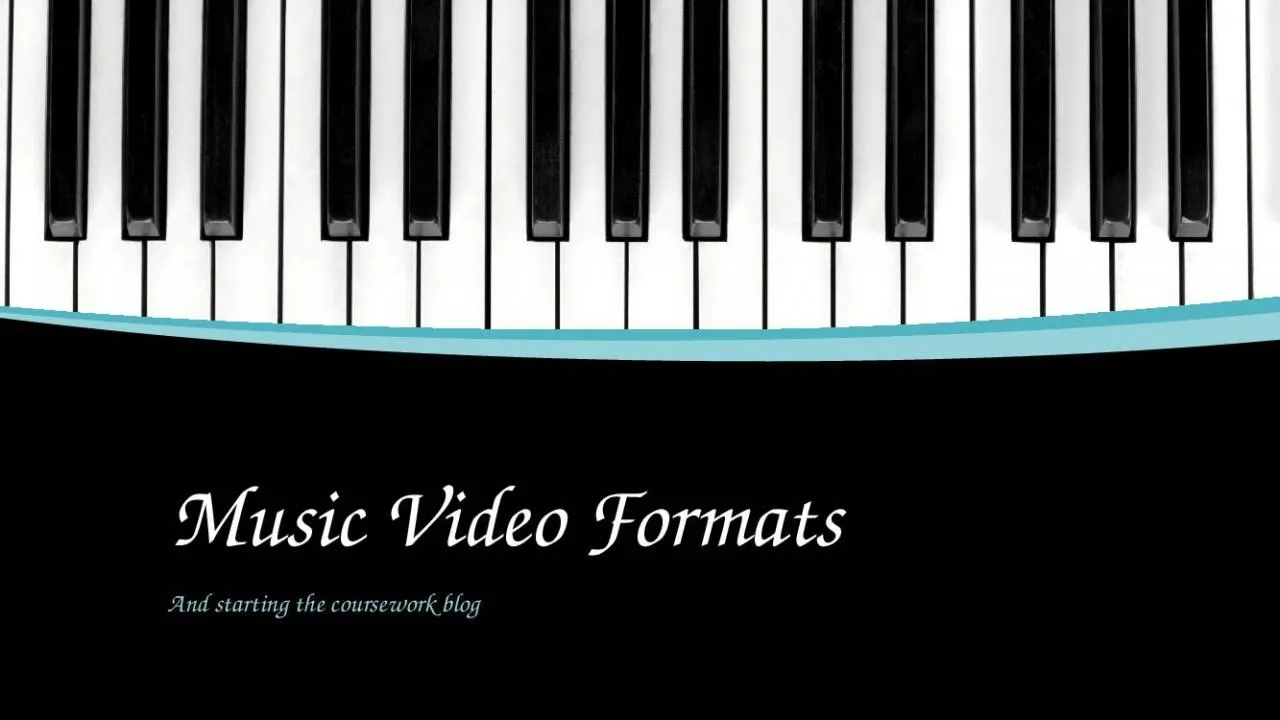 PPT-Music Video Formats And starting the coursework blog