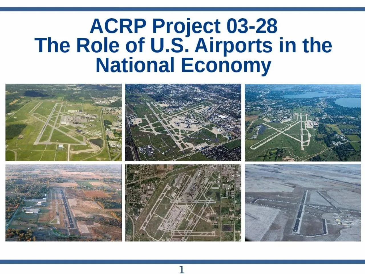 PPT-ACRP Project 03-28 The Role of U.S. Airports in the National Economy