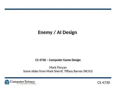 Enemy / AI Design CS 4730 – Computer Game Design