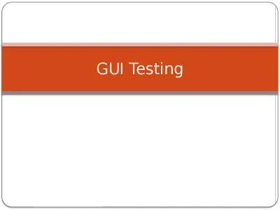 GUI Testing GUI Testing High level System Testing