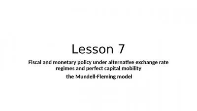 Lesson  7 Fiscal and monetary policy under alternative exchange rate regimes and perfect capital mo