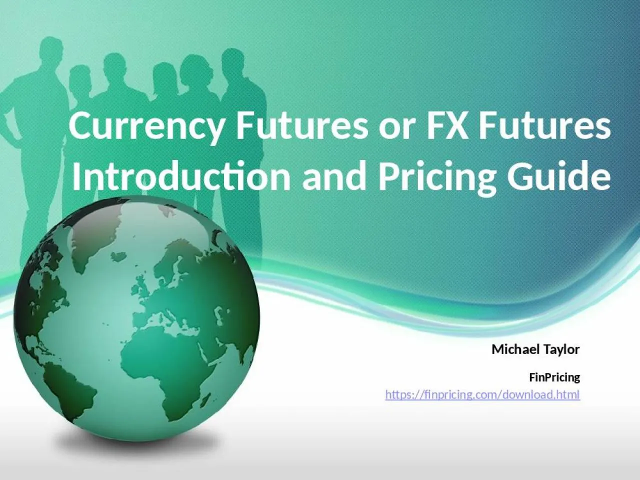 PPT-Currency Futures or FX Futures Introduction and Pricing Guide