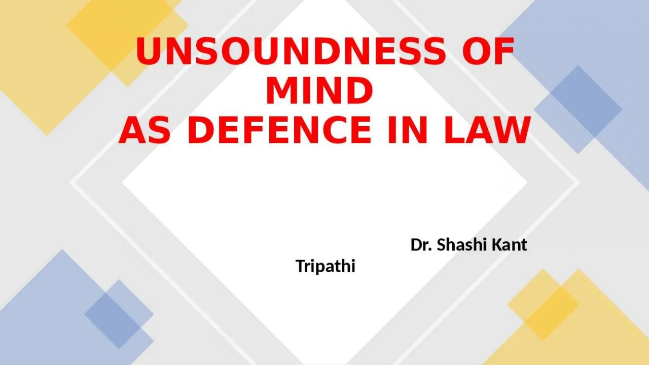 PPT-UNSOUNDNESS OF MIND AS DEFENCE IN LAW