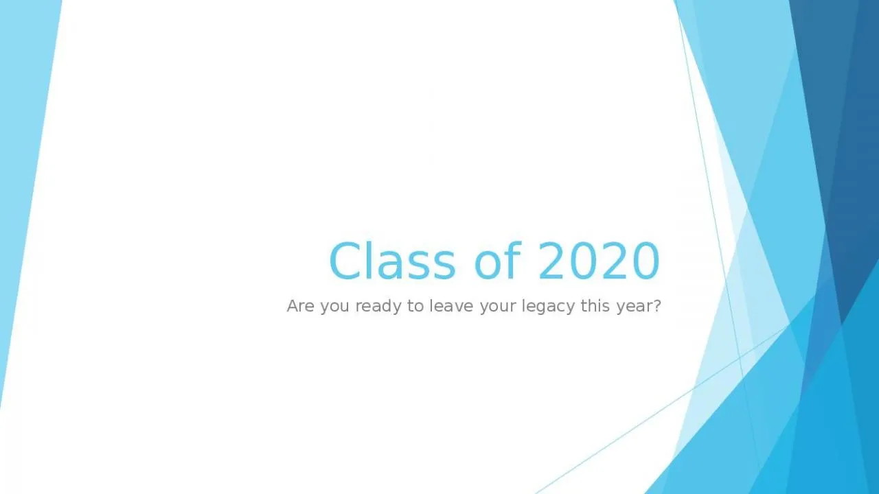 PPT-Class of 2020 Are you ready to leave your legacy this year?